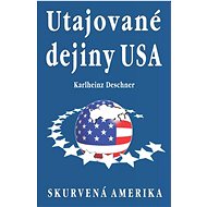 Utajované dejiny USA: Skurvená Amerika - Karlheinz Deschner