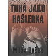 Kniha Tuhá jako hašlerka - Milan Dušek