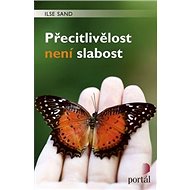 Přecitlivělost není slabost - Ilse Sand