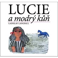 Kniha Lucie a modrý kůň - Ladislav Langpaul