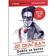 Jsi značka?!: Dobře se bavte a vydělávejte u toho peníze - Tomáš Lukavec