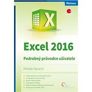 Excel 2016: Podrobný průvodce uživatele - Miroslav Navarrů