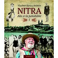 Nitra: Ako si ťa pamätáme 1 - Vladimír Bárta
