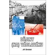 Dějiny (na) Václaváku - Jiří Strádal