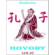 Konfucius HOVORY: Lun Jü - Konfucius