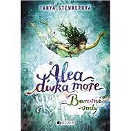 Alea dívka moře Barevné vody - Tanya Stewnerová