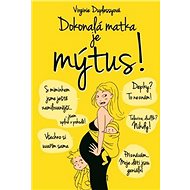 Dokonalá matka je mýtus! - 