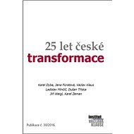 Kniha 25 let české transformace: Publikace č.30/2016 - Karel Zeman; Jiří Weigl; Dušan Tříska; Ladislav Minčič; Václav Klaus; Jana Fü...