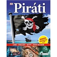 Piráti: Lodě , Poklady, Bitvy, Život na moři - Deborah Lock