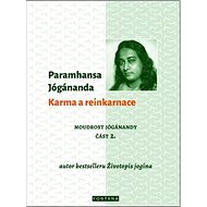 Karma a reinkarnace: Moudrost Jógánandy část 2. - Paramhansa Jógánanda