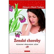 Ženské choroby: Zdraví s Marií Treben - Marie Treben