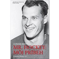 Mr. Hockey: Môj príbeh - Gordie Howe