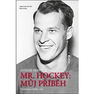 Kniha Mr. Hockey: Můj příběh - Gordie Howe