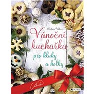 Vánoční kuchařka pro kluky a holky - Svatava Vašková