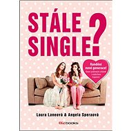 Stále single?: Randění nové generace! - Laura Laneová; Angela Sperová