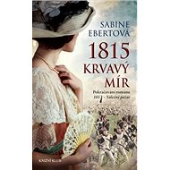 1815 Krvavý mír - Sabine Ebertová