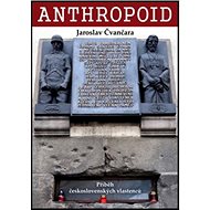 Anthropoid: Příběh československých vlastenců - Jaroslav Čvančara