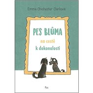 Pes Blůma na cestě k dokonalosti - Emma Chichester Clarková