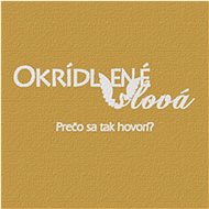 Okrídlené slová: Prečo sa tak hovorí? - 