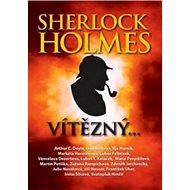Sherlock Holmes vítězný - Arthur Conan Doyle; Heda Bártíková; Roman Cílek