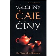 Všechny čaje Číny - Kit Chow; Ione Kramerová