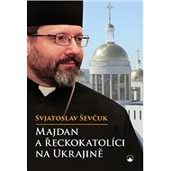 Majdan a řeckokatolíci na Ukrajině - Svjatoslav Ševčuk