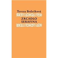 Zrcadlo Serafína - Tereza Brdečková