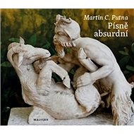 Písně absurdní - Martin C. Putna