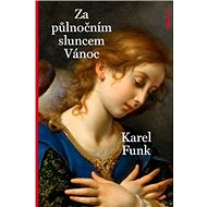 Za půlnočním sluncem Vánoc - Karel Funk