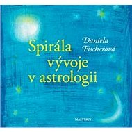 Spirála vývoje v astrologii - Daniela Fischerová