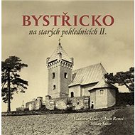 Bystřicko na starých pohlednicích II. - Vladimír Cisár; Milan Šustr; Ivan Remeš