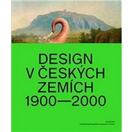 Design v českých zemích 1900 - 2000: 1900 - 2000 - 