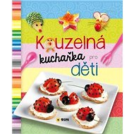 Kouzelná kuchařka pro děti - 