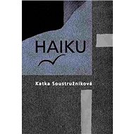 Haiku - Katka Soustružníková