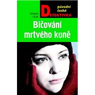 Bičování mrtvého koně - Roman Cílek