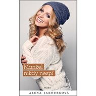 Manžel nikdy nespí - Alena Jakoubková