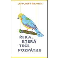 Řeka, která teče pozpátku - Jean-Claude Mourlevat