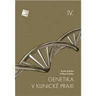 Genetika v klinické praxi IV. - Radim Brdička; William Didden