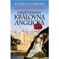 Lady Jana Greyová: Devítidenní královna anglická - Cooková Faith