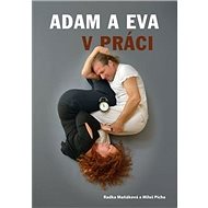 Adam a Eva v práci - Radka Maňáková; Miloš Pícha