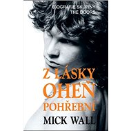 Z lásky oheň pohřební - Mick Wall