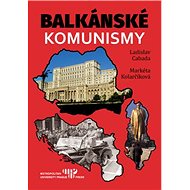 Balkánské komunismy - Ladislav Cabala; Markéta Kolarčíková
