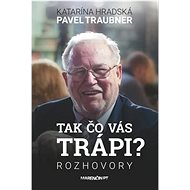 Tak čo vás trápi - Katarína Hradská; Pavel Traubner