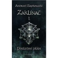 Zaklínač I. Poslední přání - Andrzej Sapkowski