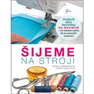 Šijeme na stroji - Wendy Gardinerová; Lorna Knightová