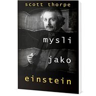 Mysli jako Einstein - Scott Thorpe