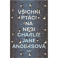 Všichni ptáci na nebi - Charlie Jane Andersenová