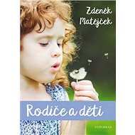 Rodiče a děti - Zdeněk Matějček