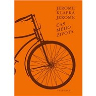 Čas mého života - Jerome Klapka Jerome