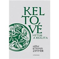 Keltové mýtus a realita - Stefan Zimmer